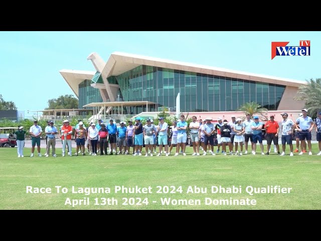  Race To Laguna Phuket 2024 Abu Dhabi Qualifier, April 13th 2024 – Women Dominate, WeTel TV UAE