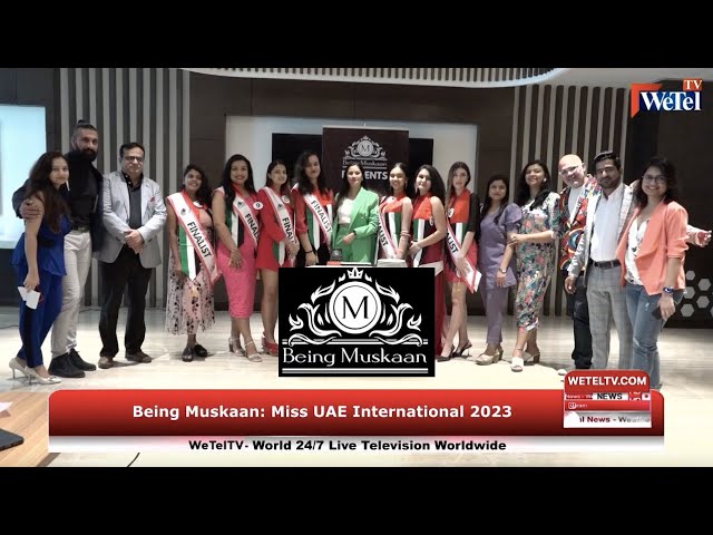 WeTel TV UAE: Being Muskaan, Miss UAE International 2023 Dubai, Pre-Event Sessions