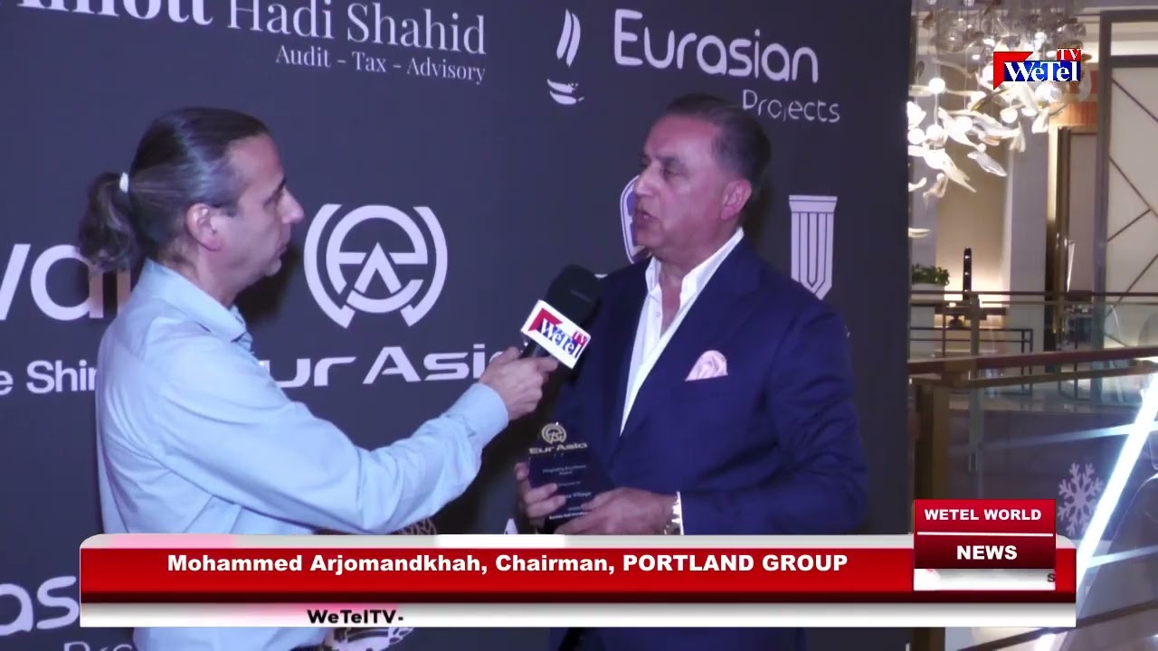 EurAsia Awards 2024, Mohammed Arjomandkhah, Chairman, PORTLAND GROUP, on WeTel News UAE.mov