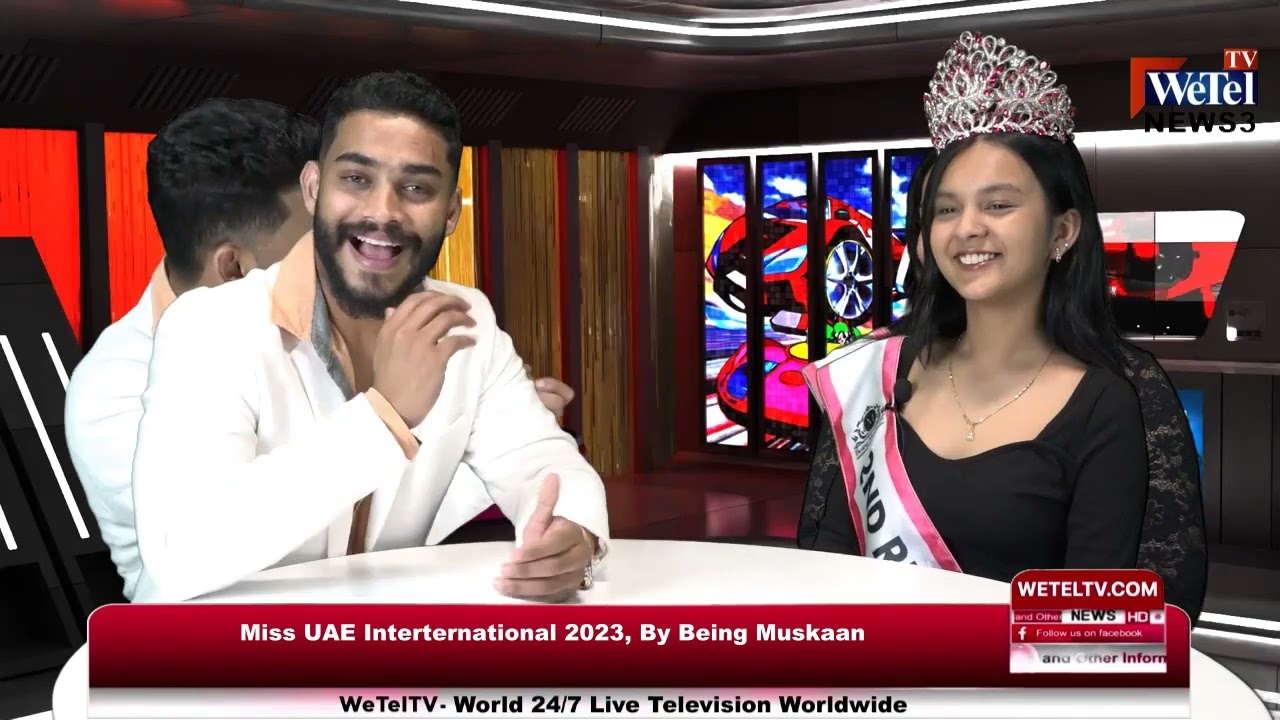  Miss UAE International 2023, Being Muskaan, WeTel TV